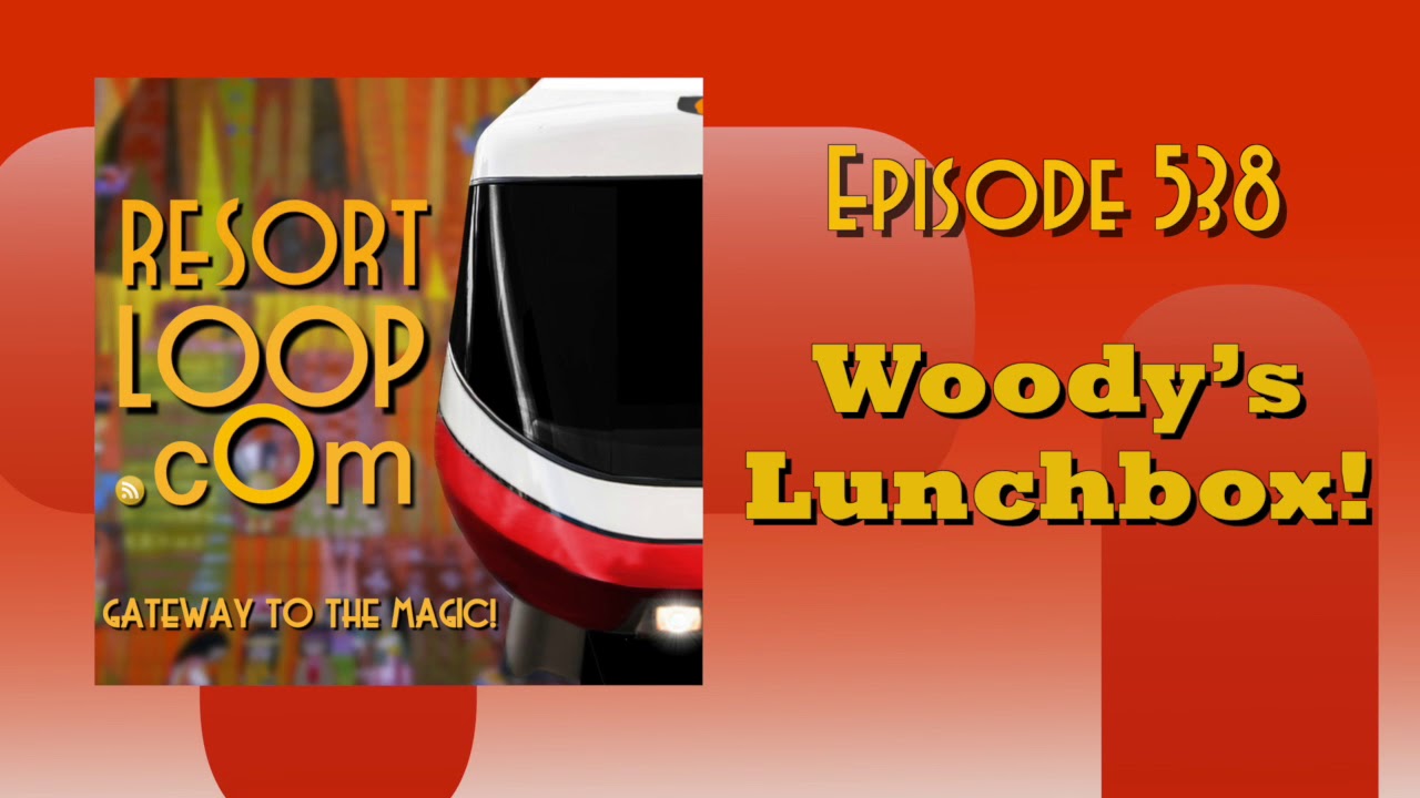 ResortLoop.com Episode 538 - Woody's Lunchbox!