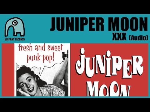 JUNIPER MOON - XXX [Audio]