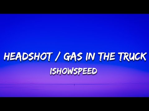 IShowSpeed - Headshot / Gas in the Truck (Lyrics)