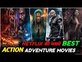 Top 10 Best Action Adventure Movies On Netflix Top 10 Hollywood Movies On Netflix In Hindi
