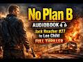 No Plan B Audiobook 🎧 | Jack Reacher #27 by Lee Child | Full Thriller
