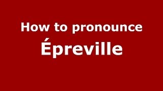 How to pronounce &eacute;preville