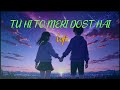 Tu Hi To Meri Dost Hai Slowed Reverb Song Bollywood Salmankhan Love Love Trending Viral Viralvideo