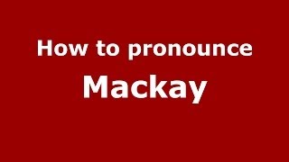 How to pronounce Mackay