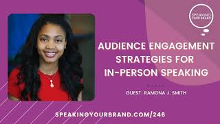 246: Audience Engagement Strategies for In-Person Speaking with Ramona J. Smith