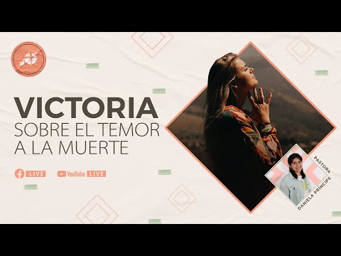 Victoria sobre el temor a la muerte | Daniela Príncipe