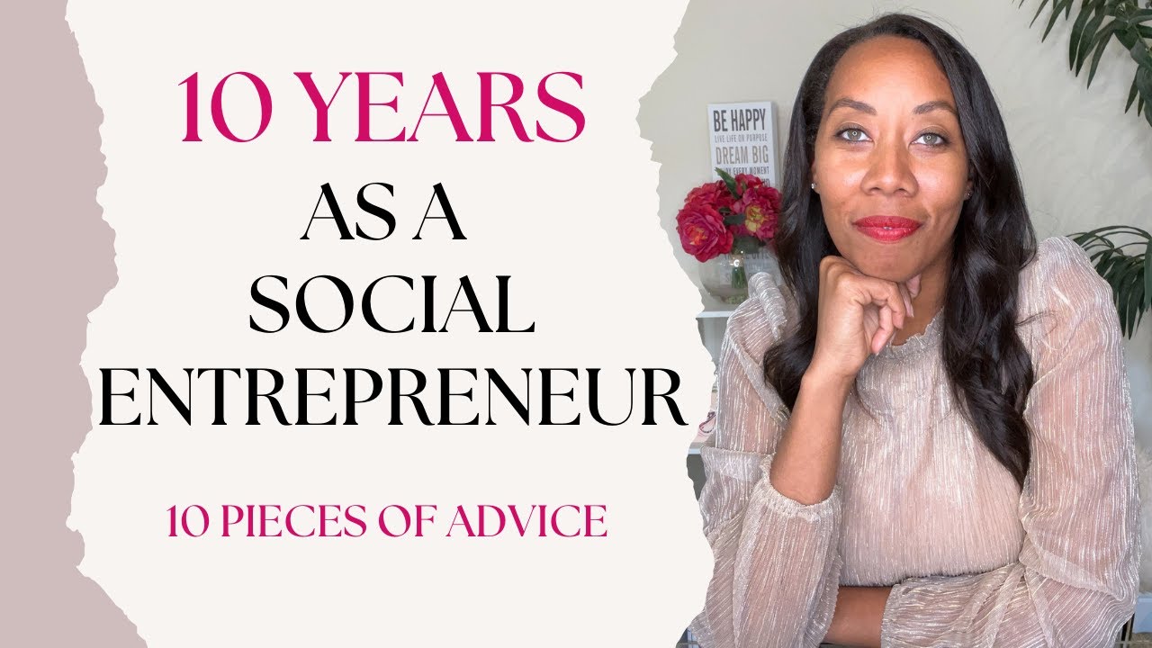 What Is A Social Entrepreneur | 10 Years In Social Entrepreneurship: My Advice For Newbies