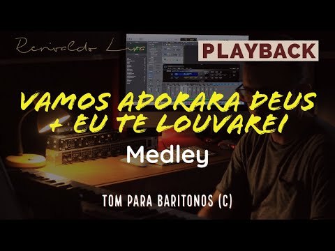 Medley:  Vamos Adorar a Deus , Eu Te Louvarei Tom Baritonos (C) #medley #playback