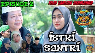 Download lagu ISTRI SANTRI (episode 2) film tarling dermayon mp3
