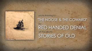 RED HANDED DENIAL – The Noose & The Coward