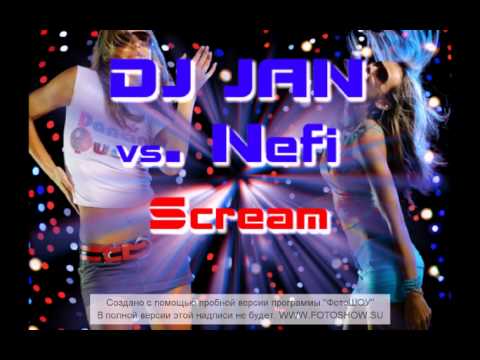 DJ JAn vs Nefi - Scream.avi