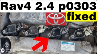 2006 2007 2008 2012 Toyota rav4 misfire p0302,p0304,p0303,p0304 mystery