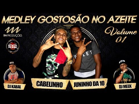 MC Cabelinho & MC Juninho da 10 - Medley Gostosão no Azeite (Volume 01)