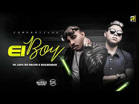 MC JAPA DO RECIFE E ROGERINHO  - EI BOY