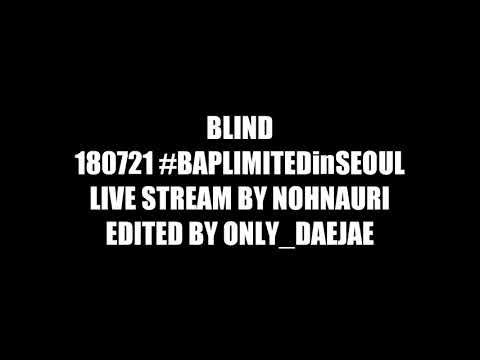 180721 BLIND - B.A.P LIVE VERSION LIMITED IN SEOUL [STREAM BY NOHNAURI]