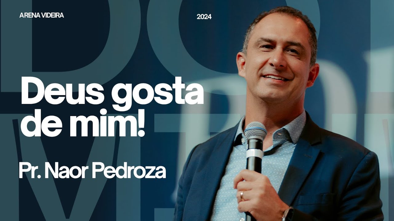 DEUS GOSTA DE MIM! | PR NAOR PEDROZA | 22.09.24