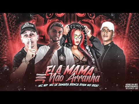 MC WP, MC LK E SAMARA BENÇA - ELA MAMA E NÃO ARRANHA - REMIX BREGA FUNK