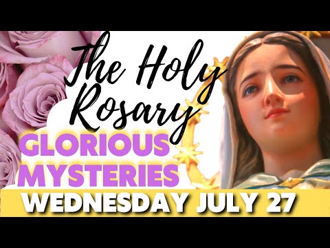 📿TODAY'S HOLY ROSARY WEDNESDAY JULY 27 2022🌷 GLORIOUS MYSTERIES 🌷 VIRTUAL ROSARY