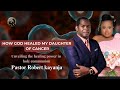How God Healed My Daughter Of Cancer Pastor Robert Kayanja This Testimony Will Stir Your Faith
