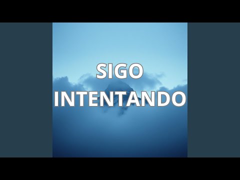 SIGO INTENTANDO
