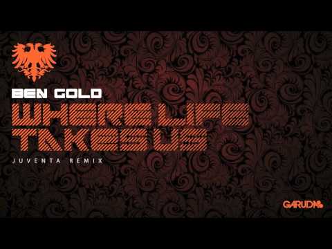 Ben Gold - Where Life Takes Us (Juventa Club Mix) [Garuda]