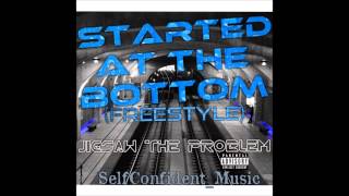 STARTED AT THE BOTTOM FREESTYLE