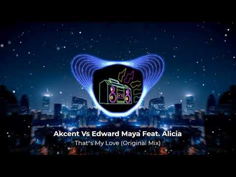 Akcent VS Edward Maya Feat Alicia - That's My Love (Original Mix)