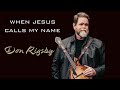 DON RIGSBY - When Jesus Calls My Name - Official Audio, Bluegrass, Bluegrass Music, New Music