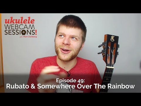 Ukulele Webcam Sessions (Ep.49) – Rubato & Somewhere Over the Rainbow