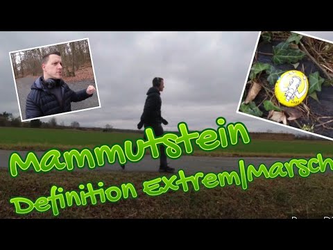 Extrem|Marsch, der (eine Definition) + Mammutsteine