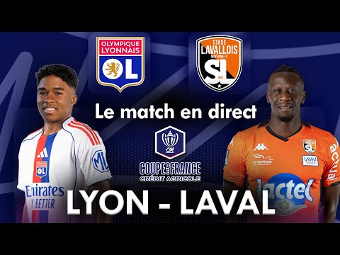 OLYMPIQUE LYONNAIS - LAVAL : Le Match commenté en Direct ! (Football / Coupe de France)