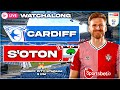 EFL CHAMPIONSHIP & COMMENTARY LIVE! | Cardiff City vs Southampton | Southampton Fan Watch Along