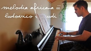 Ludovico Einaudi - Melodia Africana III Piano Cover (Semih Balcıoğlu)
