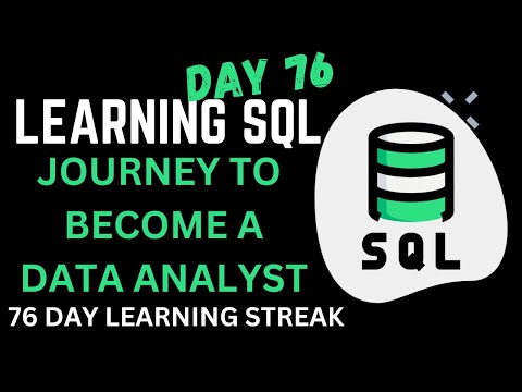Learning SQL: Beginners to Advanced | 76-Day Streak