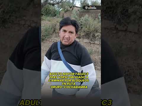Adulto mayor fallece tras verse obligado a caminar por bloqueos en ruta Oruro-Cochabamba