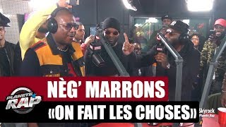 Nèg’ Marrons "On fait les choses" Remix avec Passi #PlanèteRap