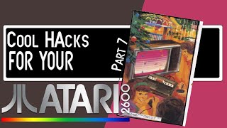 Cool Hacks for your Atari 2600 Part 7