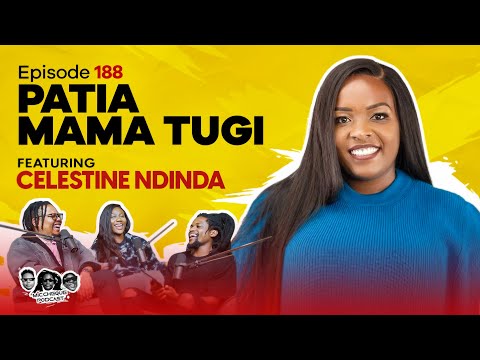 MIC CHEQUE PODCAST | Episode 188 | Patia Mama Tugi Feat. CELESTINE NDINDA