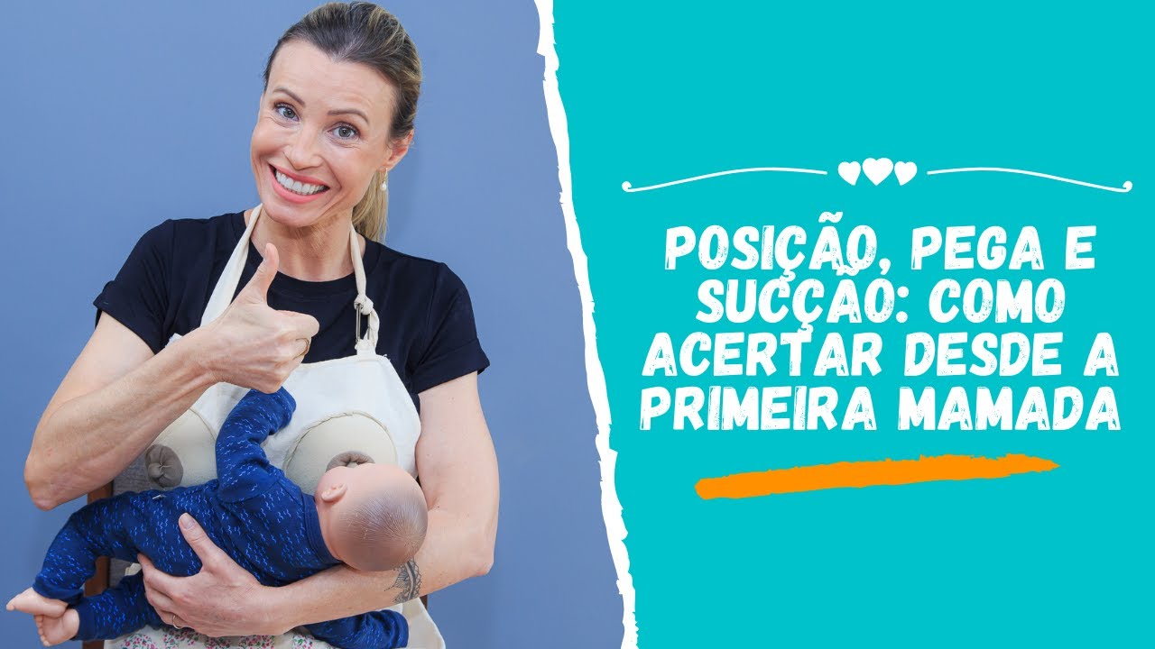 POSIÇÃO, PEGA E SUCÇÃO: COMO ACERTAR DESDE A PRIMEIRA MAMADA
