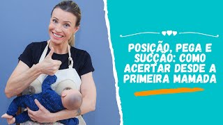 POSIÇÃO, PEGA E SUCÇÃO: COMO ACERTAR DESDE A PRIMEIRA MAMADA