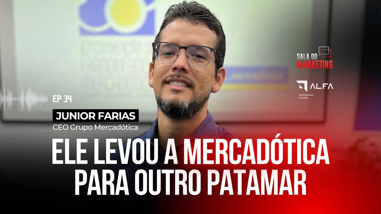 GESTÃO, INOVAÇÃO E PERFORMANCE, COM JUNIOR FARIAS, CEO GRUPO MERCADÓTICA - SALA DO MARKETING #034