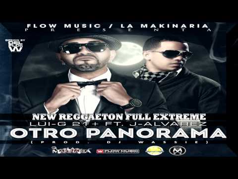 Otro Panorama - J Alvarez Ft Lui G 21 Plus (Original)(NewReggaetonFullExtreme) HD 2012