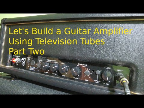 Building  a Guitar Amplifier using Obsolete Television Tubes/Valves Part Two