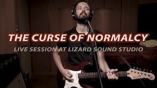 The Curse of Normalcy (Live Session at Lizard Sound)