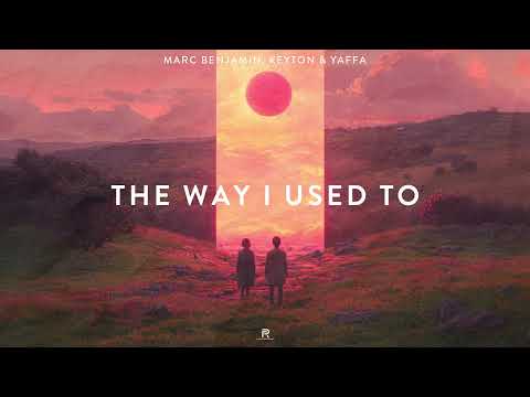 Marc Benjamin, Keyton & YAFFA - The Way I Used To (Official Video)
