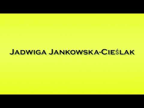 Pronunciation of Jadwiga Jankowska Cieslak