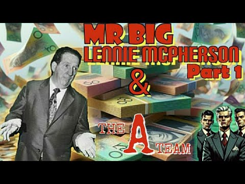 Mr Big Lennie McPherson & A-Team Organised Crime in Australia P1 Criminals Cut Throats & Convicts
