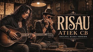 Download lagu RISAU – ATIEK CB | Soulful Blues Version | mp3