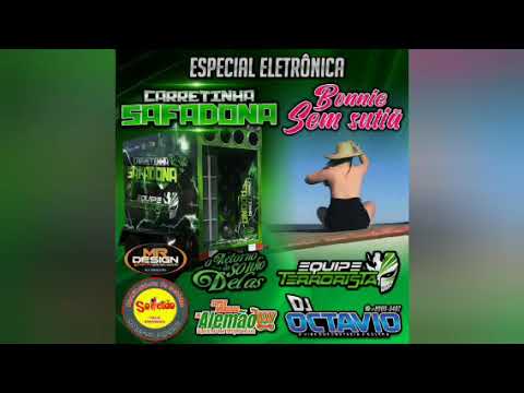 CARRETINHA SAFADONA & BONNIE SEM SUTIÃ (ESPECIAL ELETRÔNICA) - DJ OCTAVIO RS
