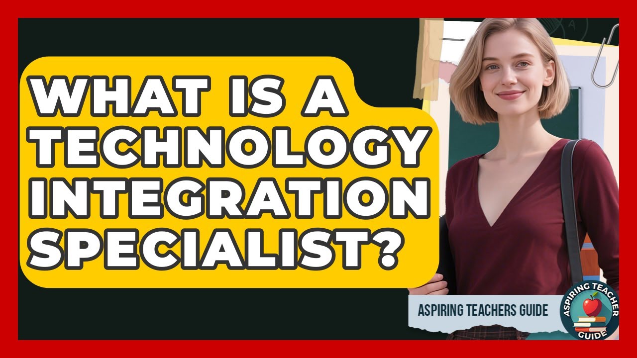 What Is A Technology Integration Specialist? - Aspiring Teacher Guide